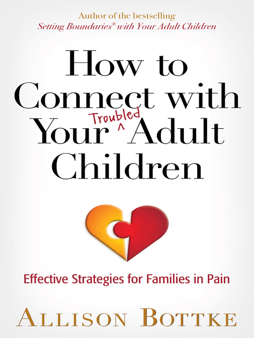 Title details for How to Connect with Your Troubled Adult Children by Allison Bottke - Available